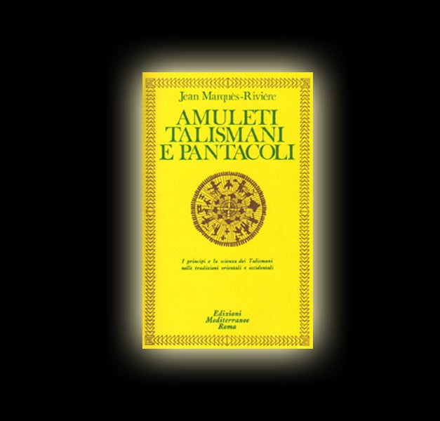 J. Marquès-Rivière - AMULETI, TALISMANI E PANTACOLI J. Marquès-Rivière - AMULETI, TALISMANI E PANTACOLI