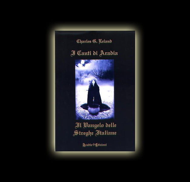 I CANTI DI ARADIA - IL VANGELO DELLE STREGHE ITALIANE (The songs of Aradia - The gospel of the Italian witches) I CANTI DI ARADIA - IL VANGELO DELLE STREGHE ITALIANE (The songs of Aradia - The gospel of the Italian witches)