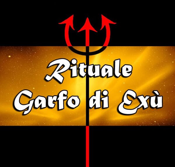 GRANDE RITUALE GARFO DI EXÚ