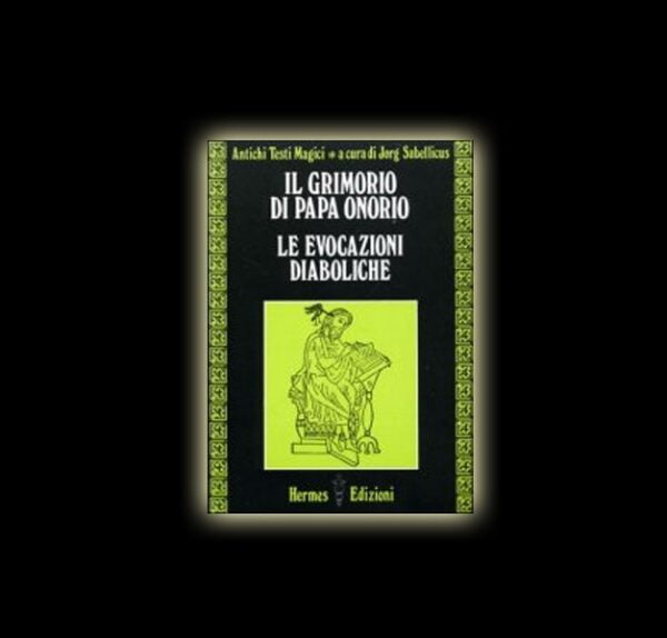 IL GRIMORIO DI PAPA ONORIO LE EVOCAZIONI DIABOLICHE