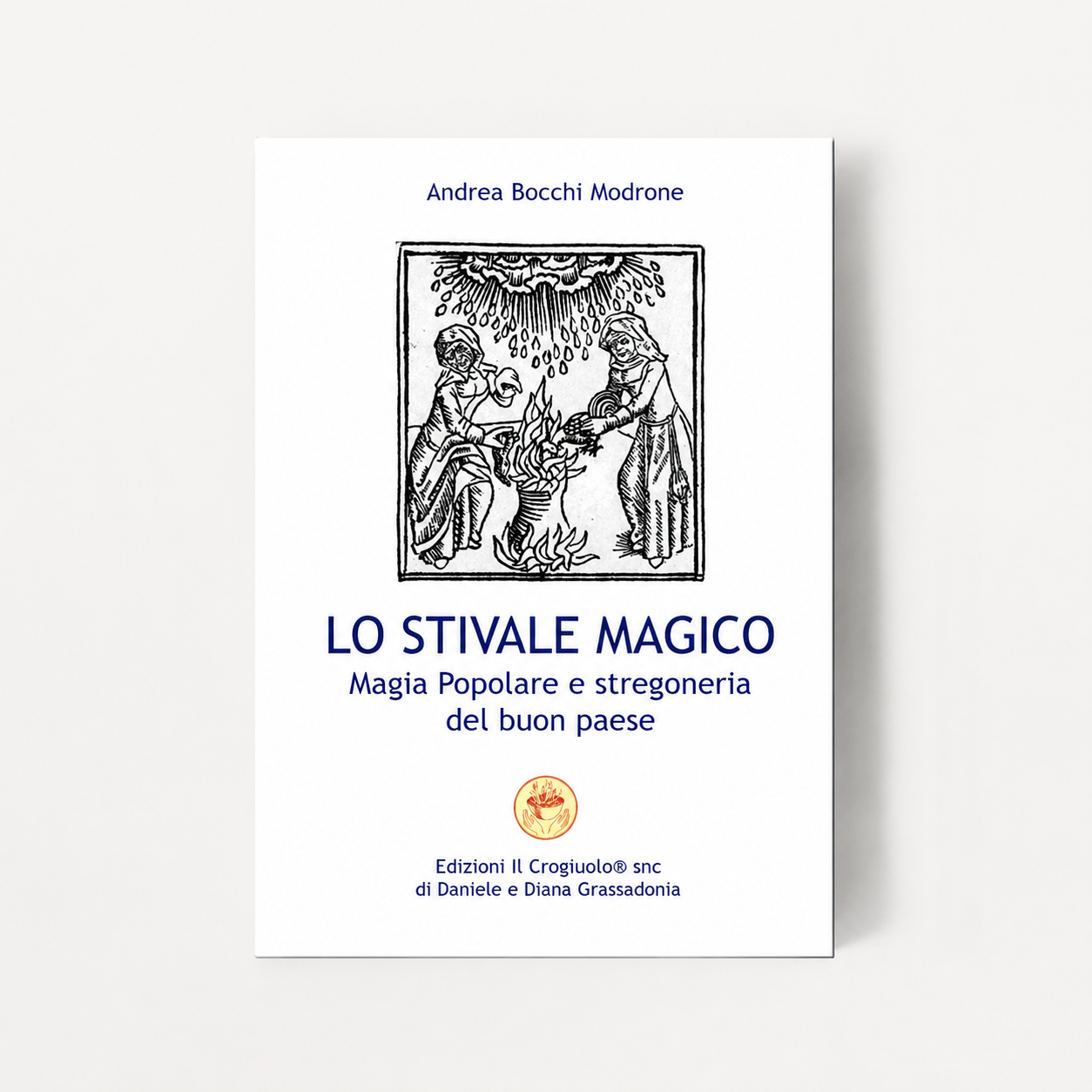 LO STIVALE MAGICO - MAGIA POPOLARE E STREGONERIA DEL BUON PAESE - pagine 144 (rilegatura in Brossura) LO STIVALE MAGICO - MAGIA POPOLARE E STREGONERIA DEL BUON PAESE - pagine 144 (rilegatura in Brossura)