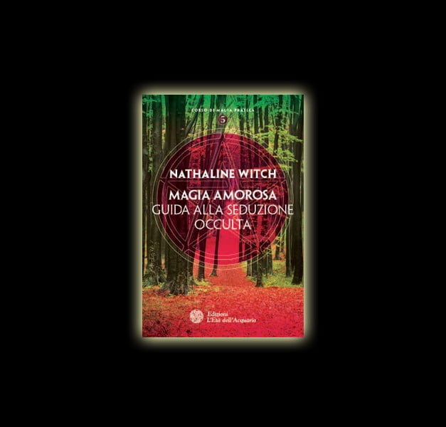Magia Amorosa - Guida alla seduzione occulta Magia Amorosa - Guida alla seduzione occulta