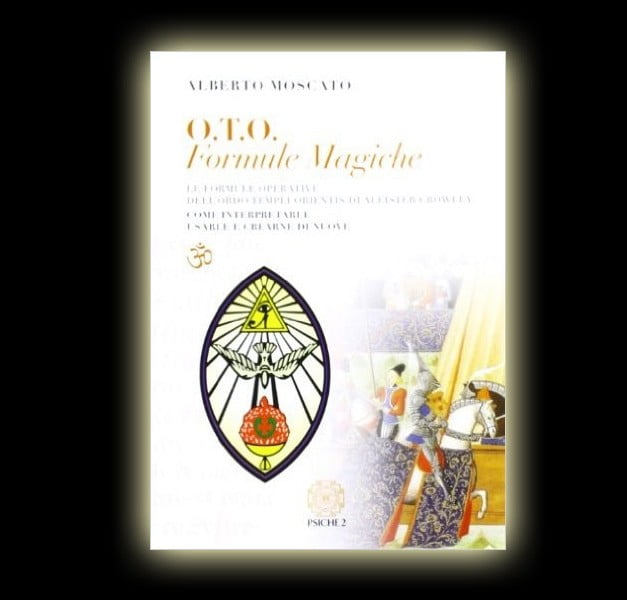 O.T.O. Formule Magiche di A. Moscato O.T.O. Formule Magiche di A. Moscato