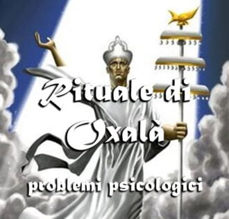 Great Ritual of Oxala' to solve psycological Problems