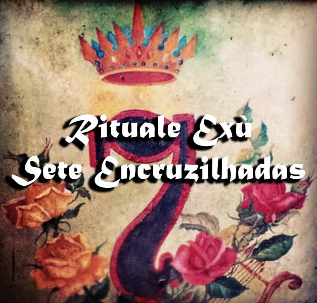 SETE ENCRUZILHADAS RITUAL SETE ENCRUZILHADAS RITUAL