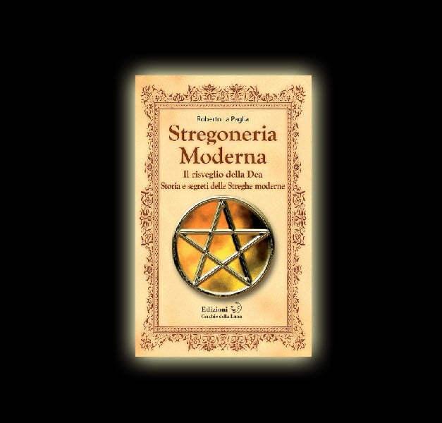 STREGONERIA MODERNA - IL RISVEGLIO DELLA DEA -  ROBERTO LA PAGLIA STREGONERIA MODERNA - IL RISVEGLIO DELLA DEA -  ROBERTO LA PAGLIA
