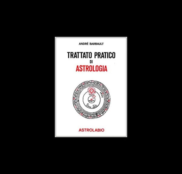 TRATTATO PRATICO DI ASTROLOGIA - Andrè Barbault