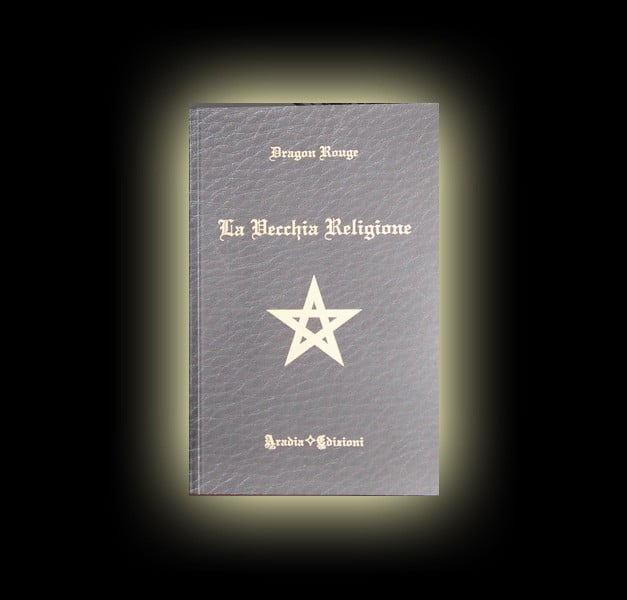 LA VECCHIA RELIGIONE - AUTORE DRAGON ROUGE - PAGINE 152 LA VECCHIA RELIGIONE - AUTORE DRAGON ROUGE - PAGINE 152