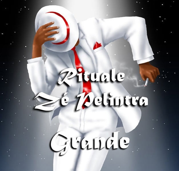 RITUALE DI ZÉ PELINTRA GRANDE RITUALE DI ZÉ PELINTRA GRANDE