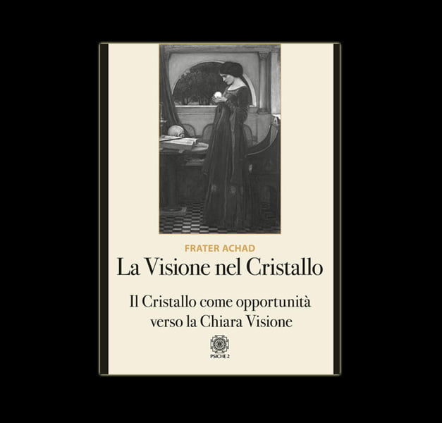 La Visione nel Cristallo di Frater Achab La Visione nel Cristallo di Frater Achab