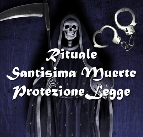 RITUALE DELLA SANTISIMA MUERTE PER EVITARE PROBLEMI DI GIUSTIZIA