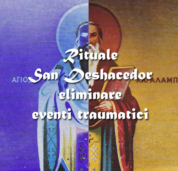 SAINT DESHACEDOR RITUALE - REMOVING TRAUMA SAINT DESHACEDOR RITUALE - REMOVING TRAUMA