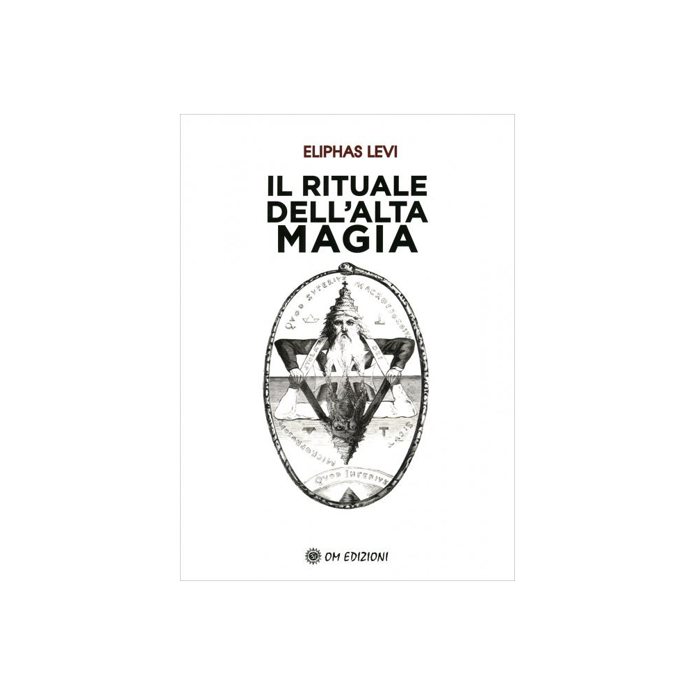 IL RITUALE DELL'ALTA MAGIA di Eliphas Levi IL RITUALE DELL'ALTA MAGIA di Eliphas Levi